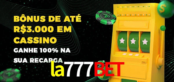 la777bet melhor bônus de depósito